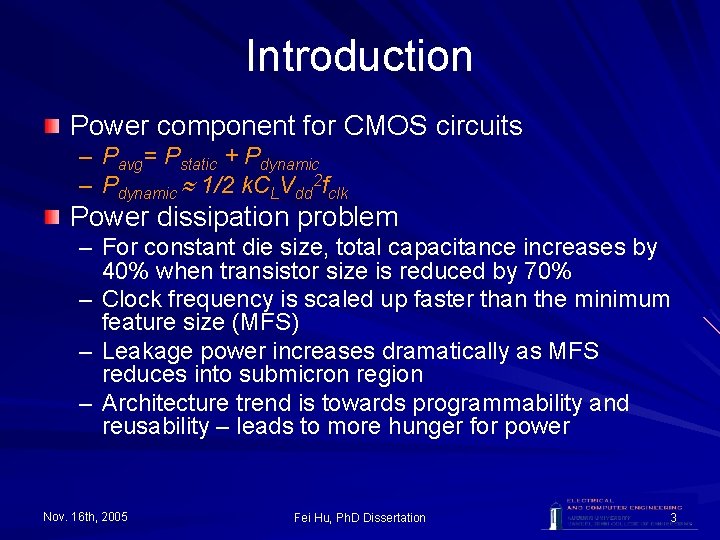 Introduction Power component for CMOS circuits – Pavg= Pstatic + Pdynamic – Pdynamic 1/2