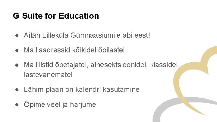 G Suite for Education ● Aitäh Lilleküla Gümnaasiumile abi eest! ● Mailiaadressid kõikidel õpilastel