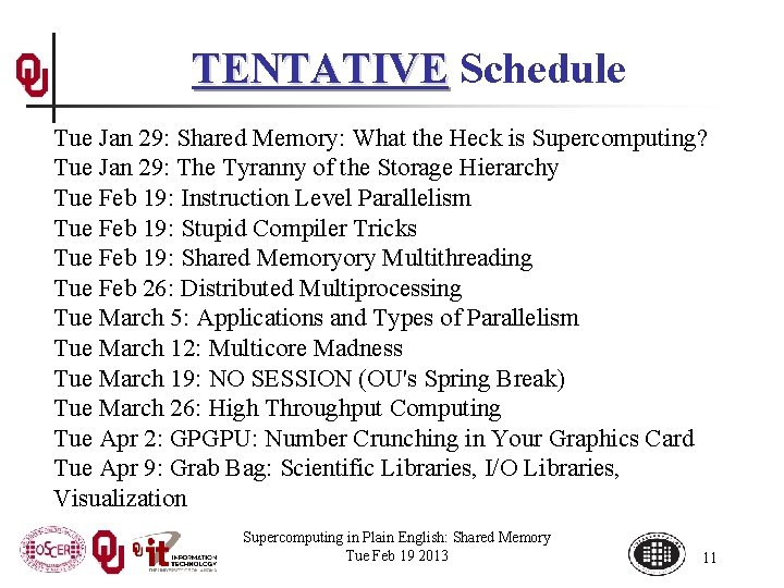 TENTATIVE Schedule Tue Jan 29: Shared Memory: What the Heck is Supercomputing? Tue Jan