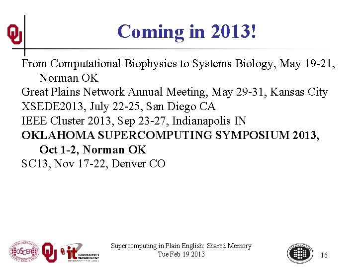 Coming in 2013! From Computational Biophysics to Systems Biology, May 19 -21, Norman OK