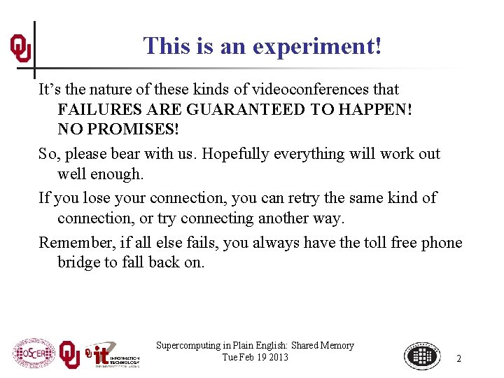 This is an experiment! It’s the nature of these kinds of videoconferences that FAILURES