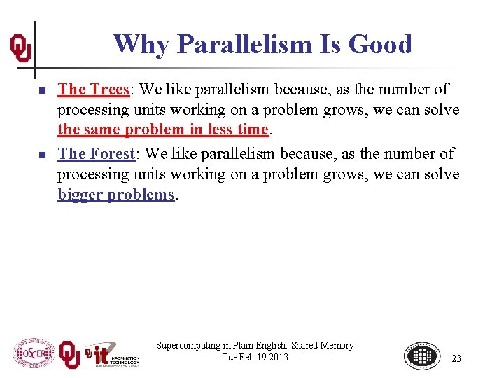Why Parallelism Is Good n n The Trees: We like parallelism because, as the