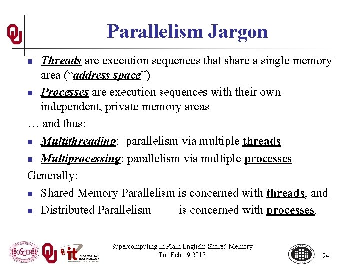 Parallelism Jargon Threads are execution sequences that share a single memory area (“address space”)