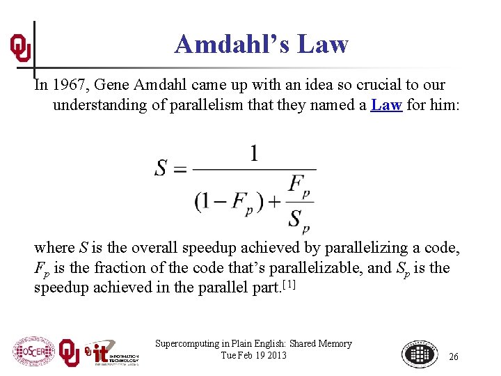 Amdahl’s Law In 1967, Gene Amdahl came up with an idea so crucial to