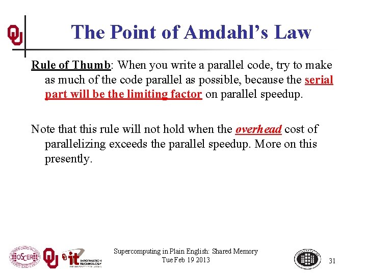 The Point of Amdahl’s Law Rule of Thumb: When you write a parallel code,