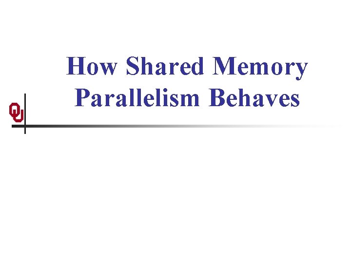 How Shared Memory Parallelism Behaves 