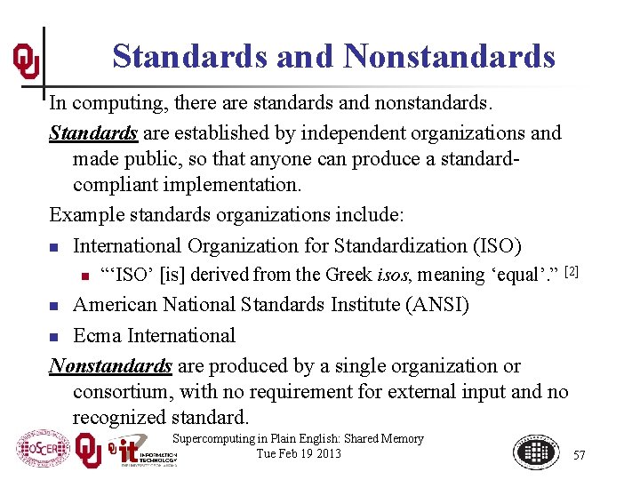 Standards and Nonstandards In computing, there are standards and nonstandards. Standards are established by