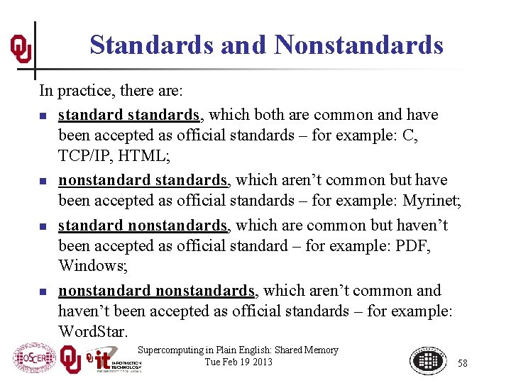 Standards and Nonstandards In practice, there are: n standards, which both are common and