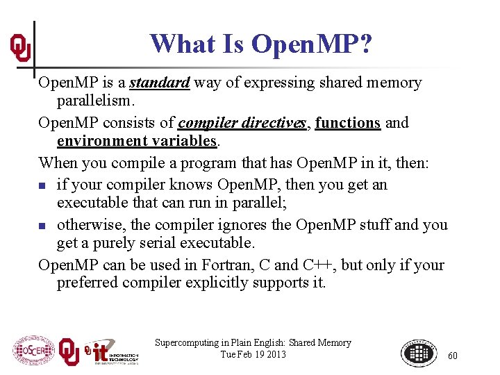 What Is Open. MP? Open. MP is a standard way of expressing shared memory
