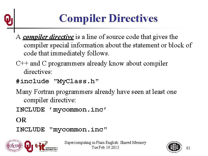 Compiler Directives A compiler directive is a line of source code that gives the