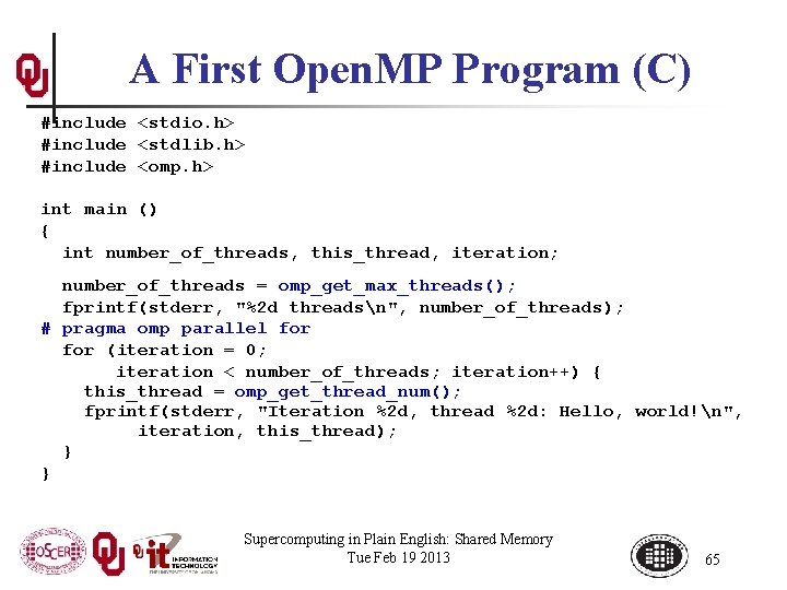 A First Open. MP Program (C) #include <stdio. h> #include <stdlib. h> #include <omp.