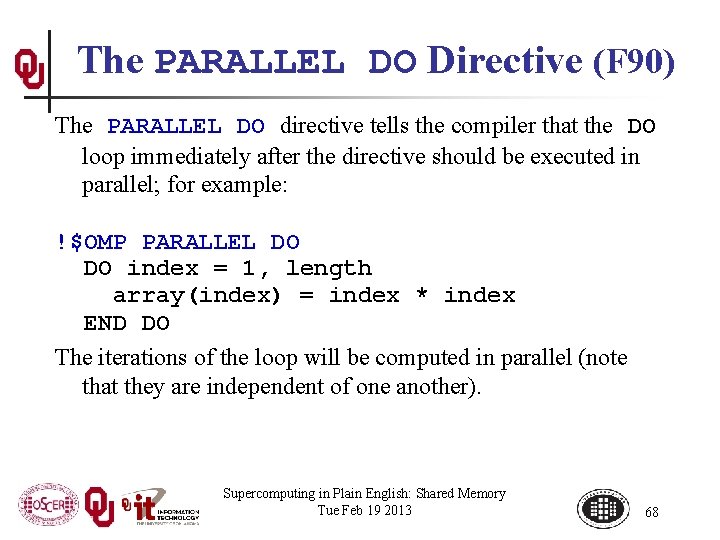 The PARALLEL DO Directive (F 90) The PARALLEL DO directive tells the compiler that