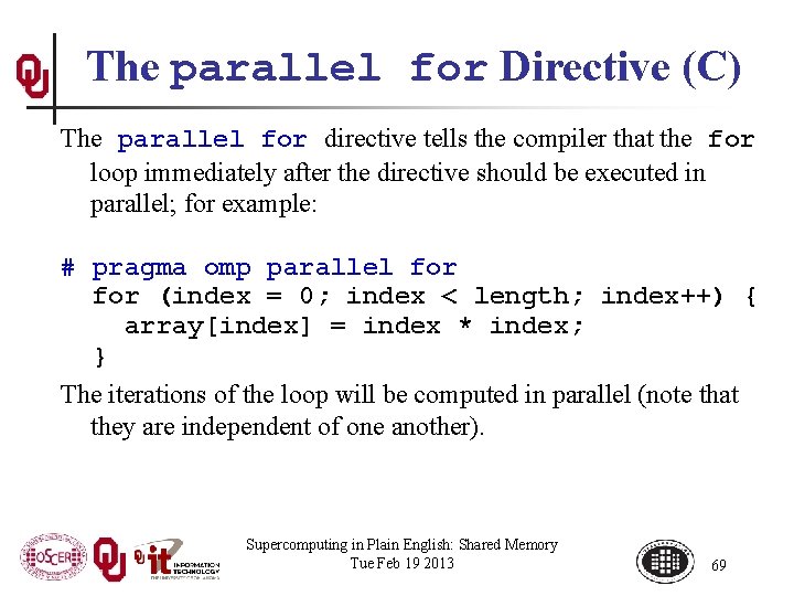 The parallel for Directive (C) The parallel for directive tells the compiler that the