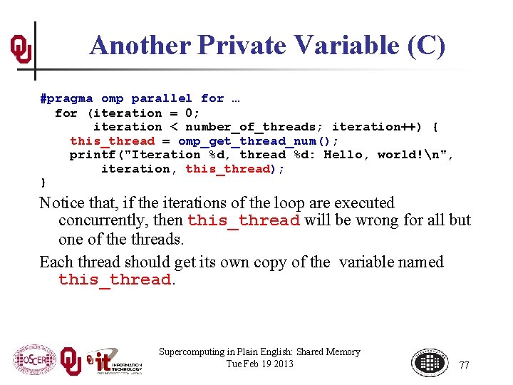 Another Private Variable (C) #pragma omp parallel for … for (iteration = 0; iteration