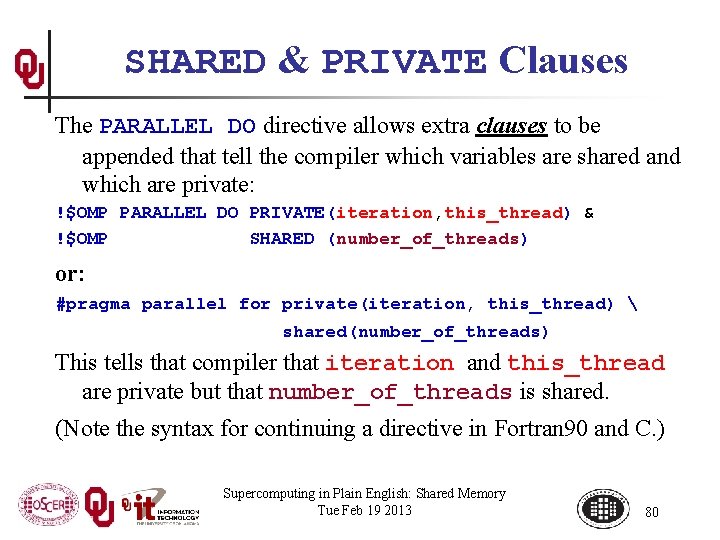 SHARED & PRIVATE Clauses The PARALLEL DO directive allows extra clauses to be appended