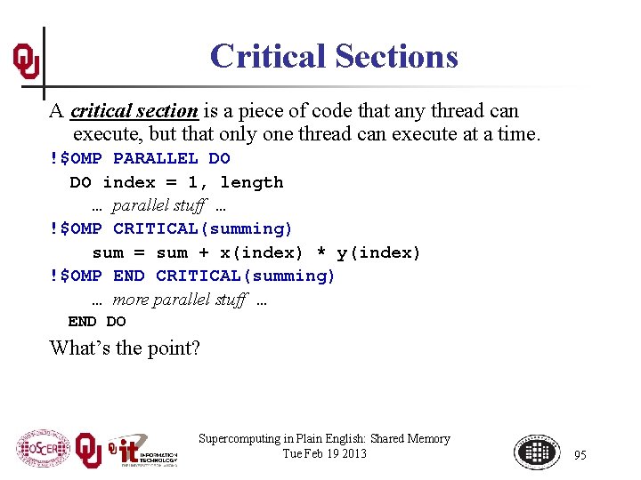 Critical Sections A critical section is a piece of code that any thread can