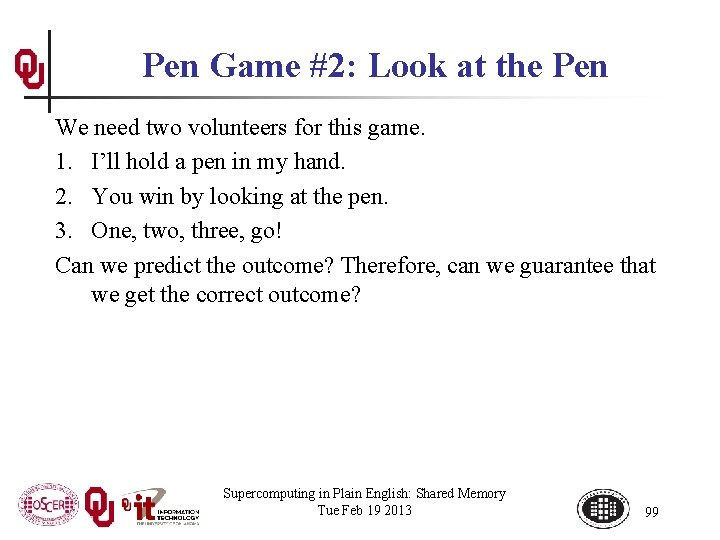 Pen Game #2: Look at the Pen We need two volunteers for this game.