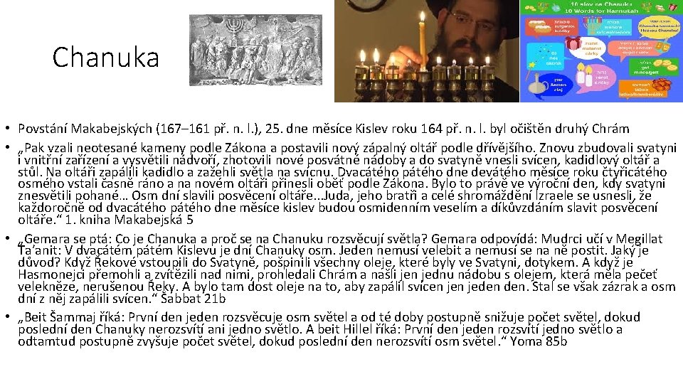 Chanuka • Povstání Makabejských (167– 161 př. n. l. ), 25. dne měsíce Kislev