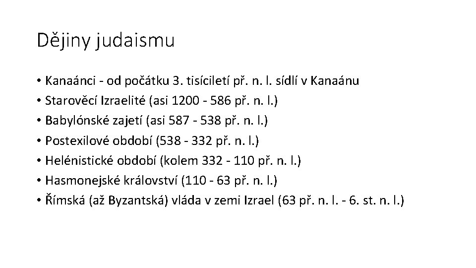 Dějiny judaismu • Kanaánci - od počátku 3. tisíciletí př. n. l. sídlí v