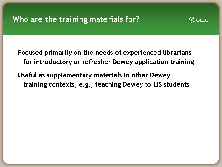 Who are the training materials for? Focused primarily on the needs of experienced librarians