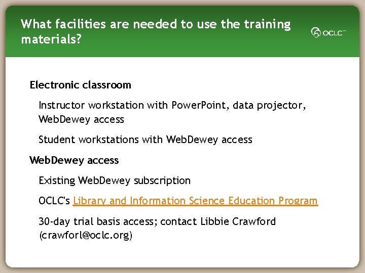 What facilities are needed to use the training materials? Electronic classroom Instructor workstation with