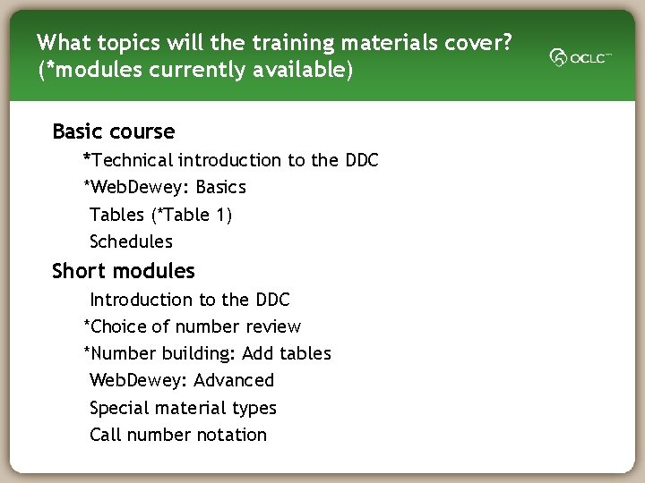 What topics will the training materials cover? (*modules currently available) Basic course *Technical introduction