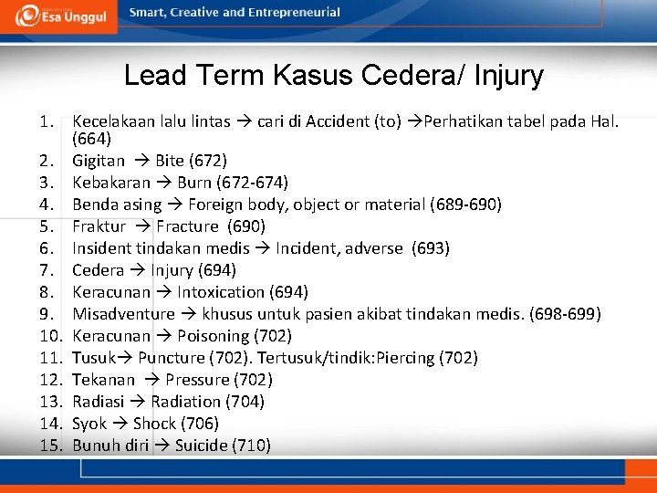 Lead Term Kasus Cedera/ Injury 1. Kecelakaan lalu lintas cari di Accident (to) Perhatikan