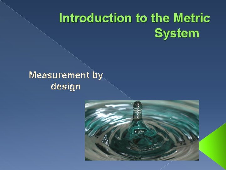 Introduction to the Metric System Measurement by design 