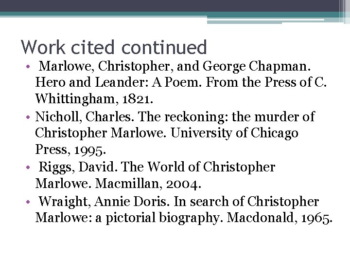 Work cited continued • Marlowe, Christopher, and George Chapman. Hero and Leander: A Poem.