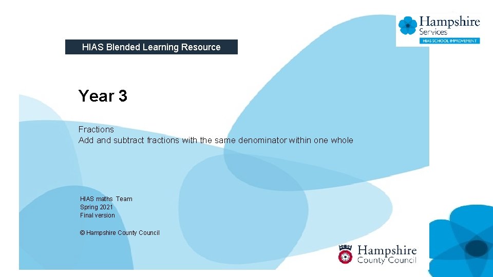 HIAS Blended Learning Resource Year 3 Fractions Add and subtract fractions with the same