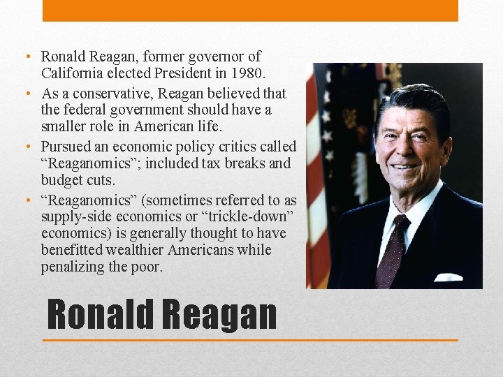  • Ronald Reagan, former governor of California elected President in 1980. • As
