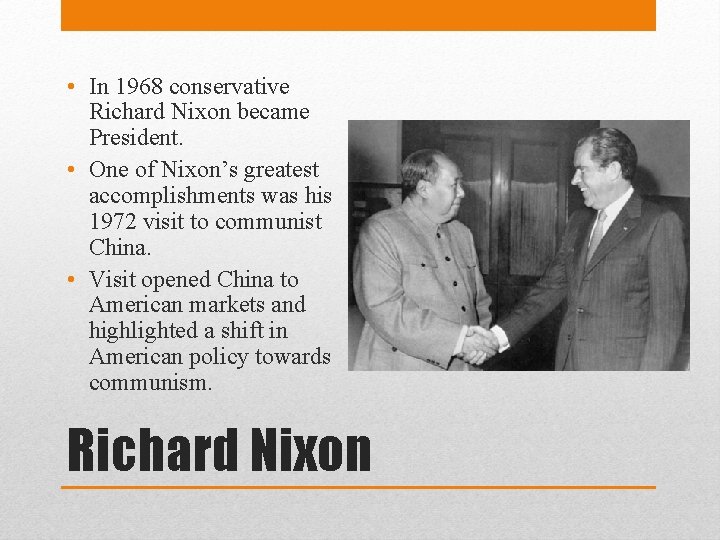  • In 1968 conservative Richard Nixon became President. • One of Nixon’s greatest