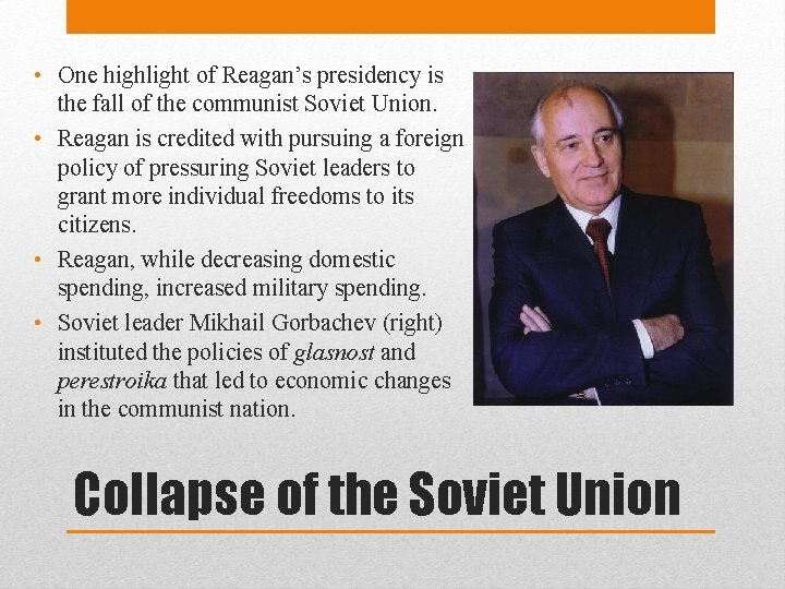  • One highlight of Reagan’s presidency is the fall of the communist Soviet