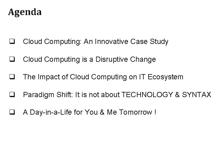 Agenda q Cloud Computing: An Innovative Case Study q Cloud Computing is a Disruptive