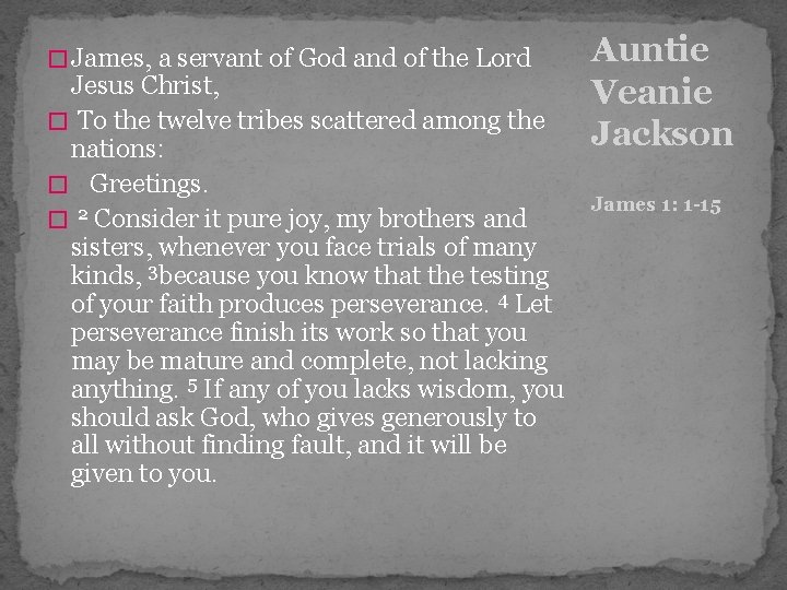 � James, a servant of God and of the Lord Jesus Christ, � To