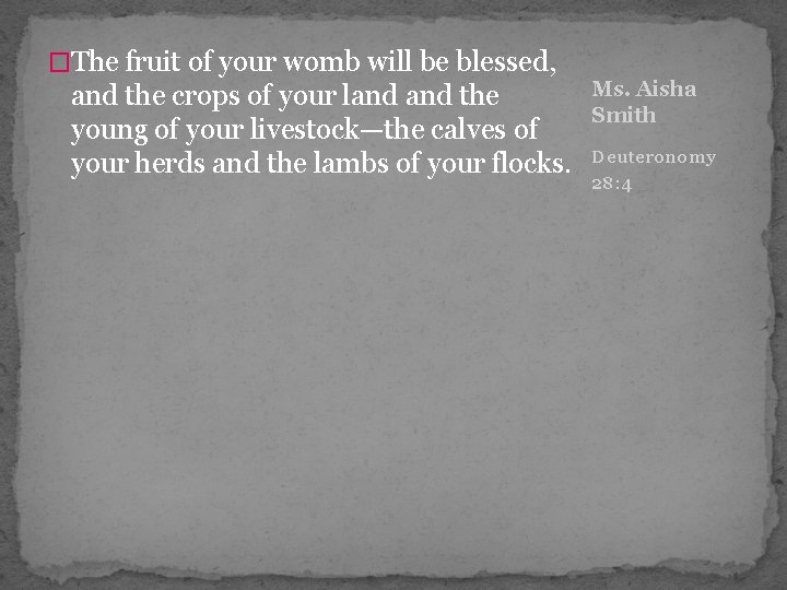 �The fruit of your womb will be blessed, and the crops of your land