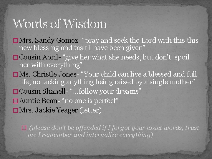 Words of Wisdom � Mrs. Sandy Gomez- “pray and seek the Lord with this