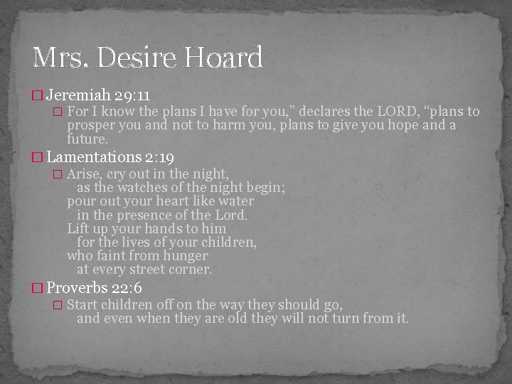 Mrs. Desire Hoard � Jeremiah 29: 11 � For I know the plans I