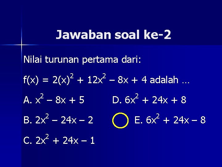 Jawaban soal ke-2 Nilai turunan pertama dari: 2 2 f(x) = 2(x) + 12