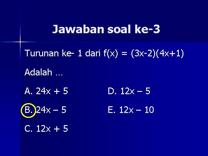 Jawaban soal ke-3 Turunan ke- 1 dari f(x) = (3 x-2)(4 x+1) Adalah …