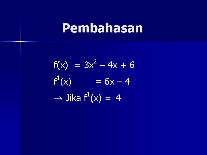 Pembahasan 2 f(x) = 3 x – 4 x + 6 1 f (x) Pembahasan 2 f(x) = 3 x – 4 x + 6 1 f (x)