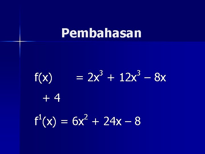 Pembahasan f(x) 3 3 = 2 x + 12 x – 8 x +4