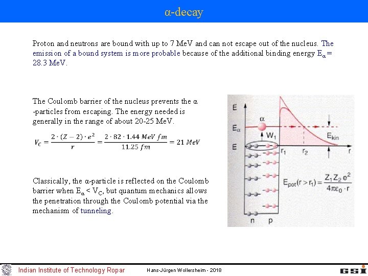 α-decay Proton and neutrons are bound with up to 7 Me. V and can