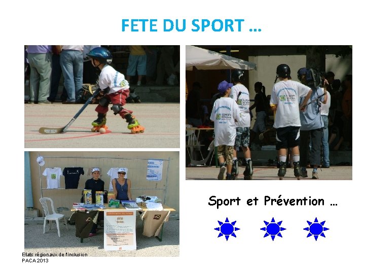 FETE DU SPORT … Sport et Prévention … Etats régionaux de l'inclusion PACA 2013