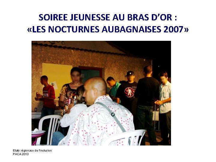 SOIREE JEUNESSE AU BRAS D’OR : «LES NOCTURNES AUBAGNAISES 2007» Etats régionaux de l'inclusion