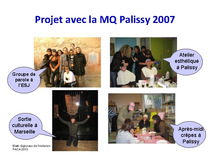 Projet avec la MQ Palissy 2007 Atelier esthétique à Palissy Groupe de parole à