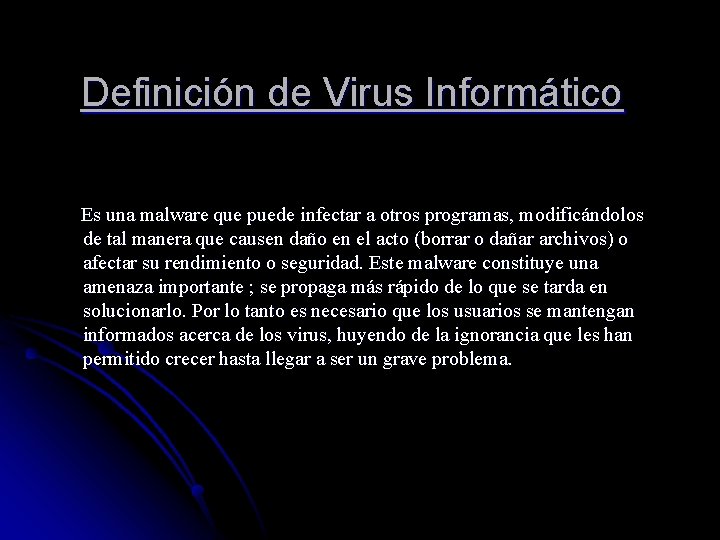 Definición de Virus Informático Es una malware que puede infectar a otros programas, modificándolos