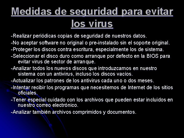 Medidas de seguridad para evitar los virus -Realizar periódicas copias de seguridad de nuestros