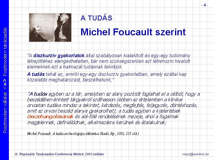 -4 - Posztmodern vállalat <=> Posztmodern tanácsadás A TUDÁS Michel Foucault szerint "A diszkurziv