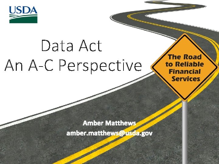 Data Act An A-C Perspective Amber Matthews amber. matthews@usda. gov 1 